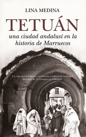 TETUAN: UNA CIUDAD ANDALUSI EN LA HISTORIA DE MARRUECOS