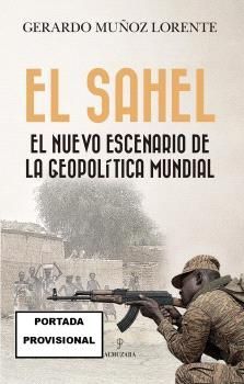 EL SAHEL. EL NUEVO ESCENARIO DE LA GEOPOLTICA MUNDIAL