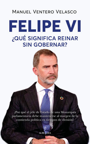 FELIPE VI QU SIGNIFICA REINAR SIN GOBERNAR?