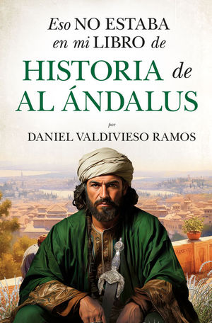 ESO NO ESTABA EN MI LIBRO DE HISTORIA DE AL NDALUS