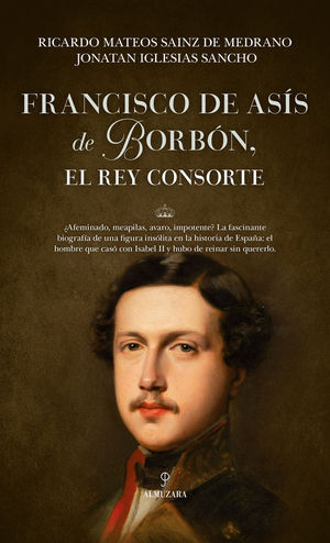 FRANCISCO DE ASIS DE BORBN. EL REY CONSORTE