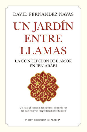 UN JARDN ENTRE LLAMAS. LA CONCEPCIN DEL AMOR EN IBN ARABI
