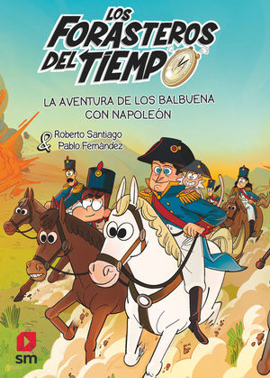 LOS FORASTEROS DEL TIEMPO 20. LA AVENTURA DE LOS BALBUENA CON NAPOLEN