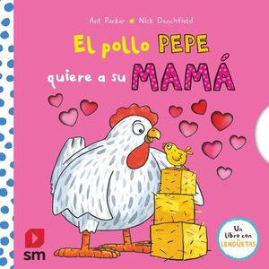 EL POLLO PEPE QUIERE A SU MAM� (UN LIBRO CON LENG�ETAS)