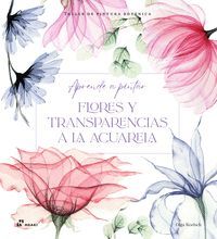 APRENDE A PINTAR FLORES Y TRANSPARENCIAS A LA ACUARELA