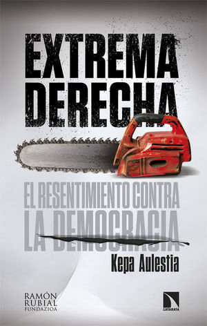 EXTREMA DERECHA. EL RESENTIMIENTO CONTRA LA DEMOCRACIA