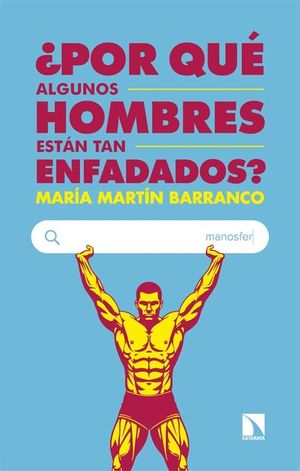 �POR QU� ALGUNOS HOMBRES ESTAN TAN ENFADADOS?