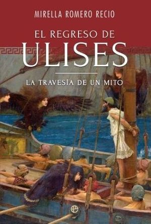 EL REGRESO DE ULISES. LA TRAVES�A DE UN MITO