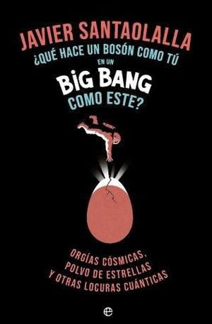 �QUE HACE UN BOSON COMO TU EN UN BIG BANG COMO ESTE?