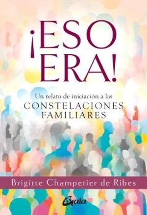 ESO ERA! UN RELATO DE INICIACIN A LAS CONSTELACIONES FAMILIARES