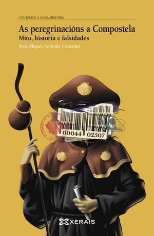 AS PEREGRINACIONS A COMPOSTELA: MITO, HISTORIA E FALSIDADES