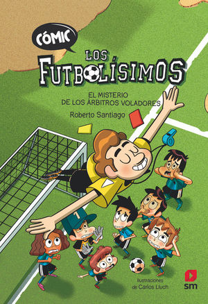 C�MIC LOS FUTBOL�SIMOS 1: EL MISTERIO DE LOS �RBITROS VOLADORES