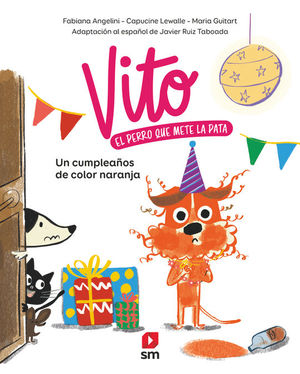 VITO EL PERRO QUE METE LA PATA 2: UN CUMPLEAOS DE COLOR NARANJA