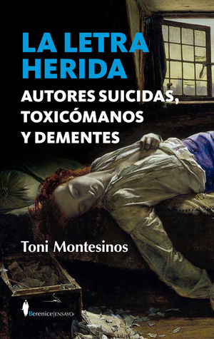 LA LETRA HERIDA. AUTORES SUICIDAS, TOXICOMANOS Y DEMENTES