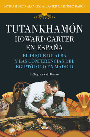 TUTANKAMÓN. HOWARD CARTER EN ESPAÑA