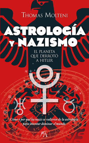 ASTROLOGIA Y NAZISMO. EL PLANETA QUE DERROT A HITLER