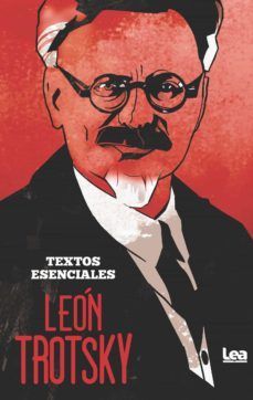 LEN TROTSKY. TEXTOS ESENCIALES