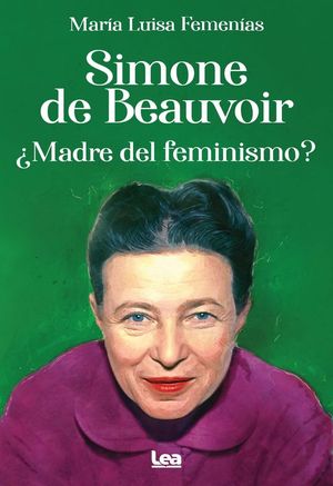 SIMONE DE BEAUVOIR MADRE DEL FEMINISMO?