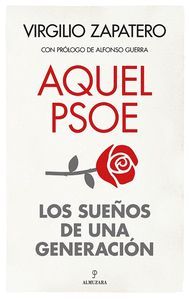 AQUEL PSOE. LOS SUEOS DE UNA GENERACIN