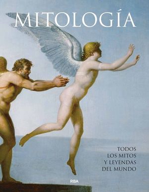 MITOLOGA. TODOS LOS MITOS Y LEYENDAS DEL MUNDO