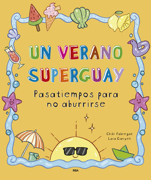 UN VERANO SUPERGUAY. PASATIEMPOS PARA NO ABURRIRSE