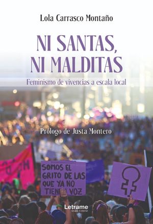 NI SANTAS NI MALDITAS. FEMINISMO DE VIVENCIAS A ESCALA LOCAL
