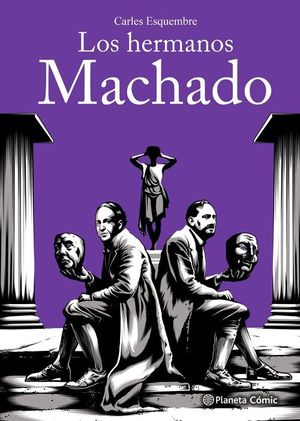LOS HERMANOS MACHADO. HOY SON SIEMPRE TODAVIA (NOVELA GRAFICA)
