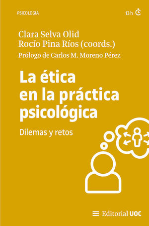 LA ETICA EN LA PRACTICA PSICOLOGICA. DILEMAS Y RETOS