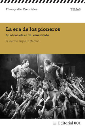 LA ERA DE LOS PIONEROS. 50 OBRAS CLAVE DEL CINE MUDO