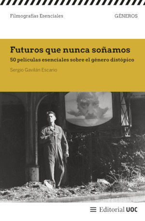 FUTUROS QUE NUNCA SO�AMOS. 50 PEL�CULAS ESENCIALES DEL G�NERO DIST�PICO