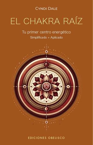 EL CHAKRA RAZ: TU PRIMER CENTRO ENERGETICO
