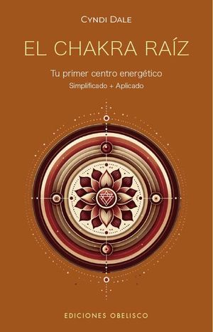 EL CHAKRA RA�Z: TU PRIMER CENTRO ENERGETICO