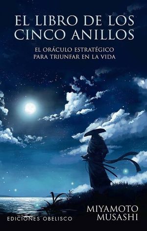 EL LIBRO DE LOS CINCO ANILLOS. EL ORACULO ESTRATEGICO PARA TRIUNFAR EN LA VIDA