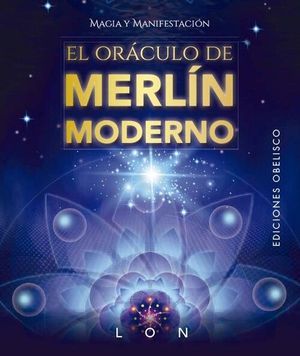 EL ORACULO DE MERLIN MODERNO. MAGIA Y MANIFESTACION