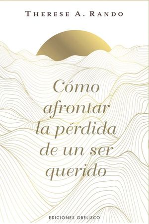 C�MO AFRONTAR LA P�RDIDA DE UN SER QUERIDO