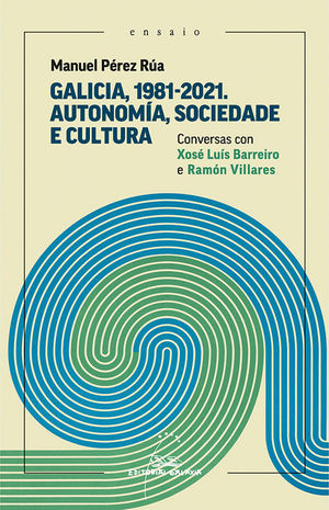 GALICIA, 1981-2021. AUTONOM�A, SOCIEDADE E CULTURA