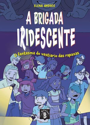 A BRIGADA IRIDESCENTE 2. O FANTASMA DO VESTIARIO DAS RAPAZAS