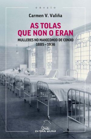 (G).AS TOLAS QUE NON O ERAN:MULLERESA NO MANICOMIO DE CONXO
