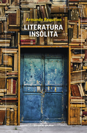 LITERATURA INSOLITA: UNHA OLLADA ENVES DO MUNDO ESCRITA