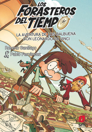 LOS FORASTEROS DEL TIEMPO 17. LA AVENTURA DE LOS BALBUENA CON LEONARDO DA VINCI