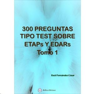 300 PREGUNTAS TIPO TEST SOBRE ETAPS Y EDARS TOMO 1