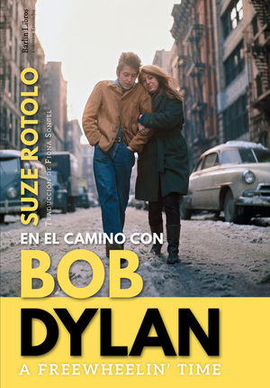 A FREEWHEELIN' TIME. EN EL CAMINO CON BOB DYLAN