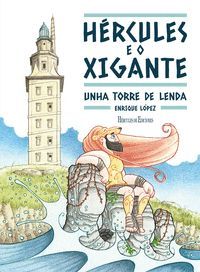 HERCULES E O XIGANTE. UNHA TORRE DE LENDA