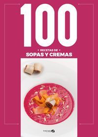 100 RECETAS DE SOPAS Y CREMAS
