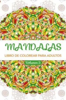 MANDALAS VOLUMEN 3. LIBRO DE COLOREAR PARA ADULTOS