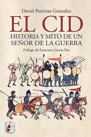 EL CID: HISTORIA Y MITO DE UN SEOR DE LA GUERRA