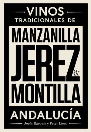 JEREZ, MANZANILLA Y MONTILLA. VINOS TRADICIONALES DE ANDALUCA