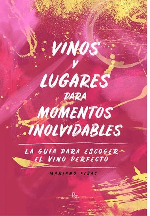 VINOS Y LUGARES PARA MOMENTOS INOLVIDABLES