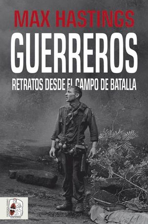 GUERREROS: RETRATOS DESDE EL CAMPO DE BATALLA