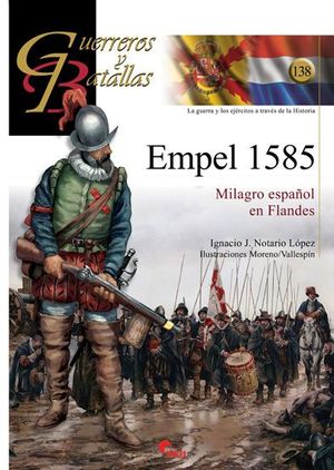 GUERREROS Y BATALLAS 138. EMPEL 1585. MILAGRO ESPAOL EN FLANDES